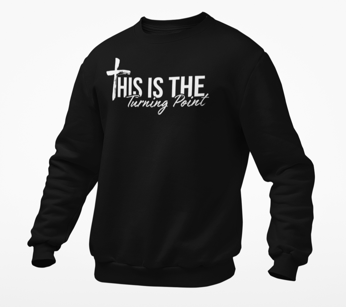Crewneck Sweatshirt This is the Turning Point