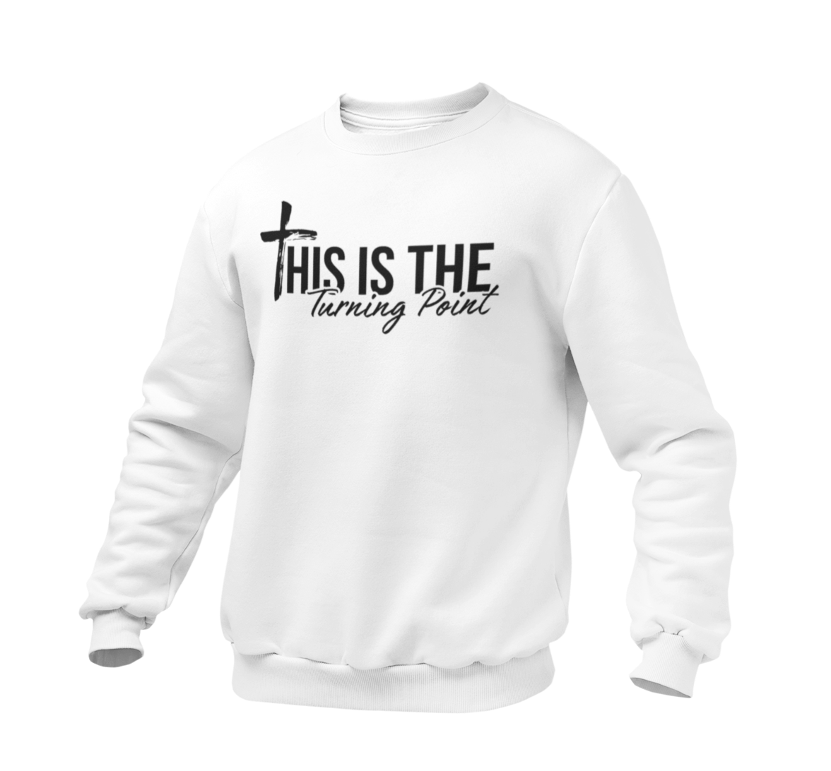 Crewneck Sweatshirt This is the Turning Point