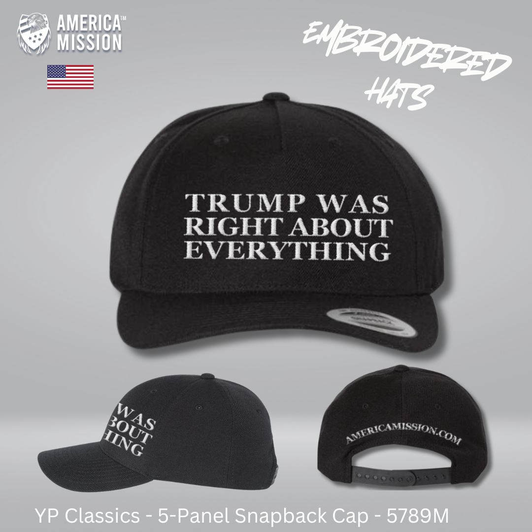 Embroidered "TRUMP WAS RIGHT ABOUT EVERYTHING" Snapback Hat