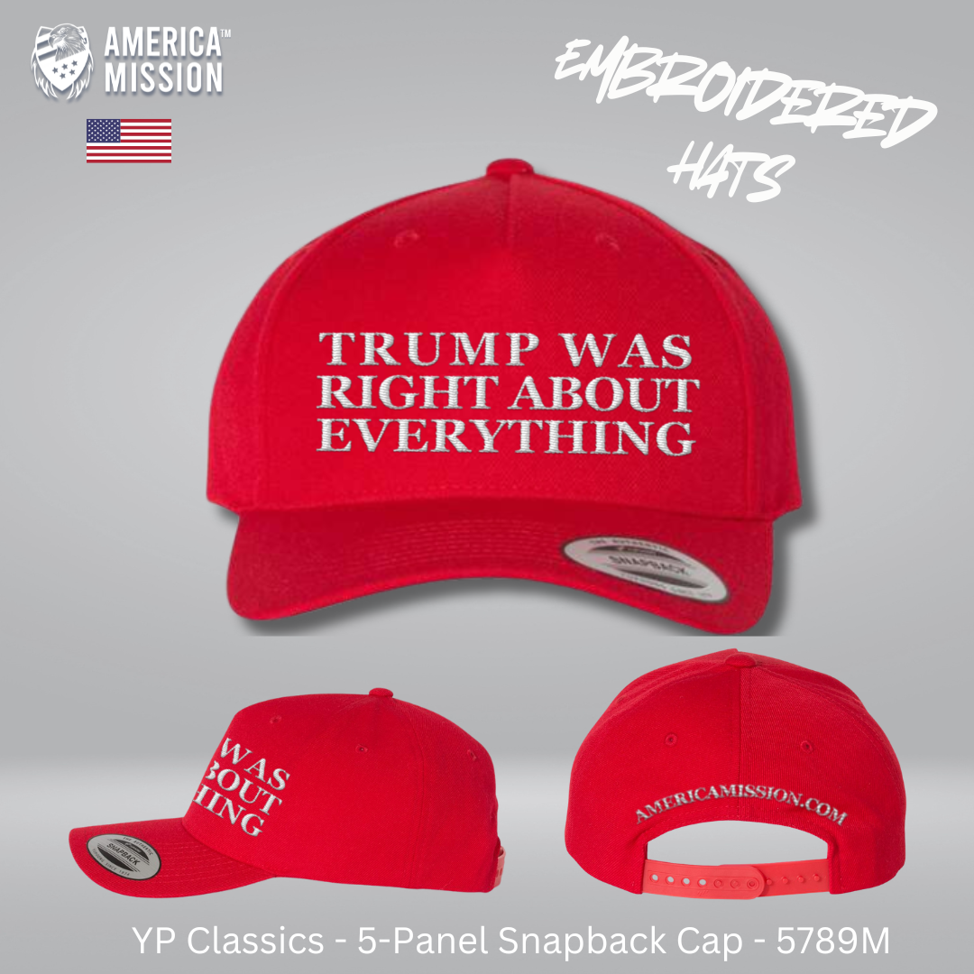 Embroidered "TRUMP WAS RIGHT ABOUT EVERYTHING" Snapback Hat