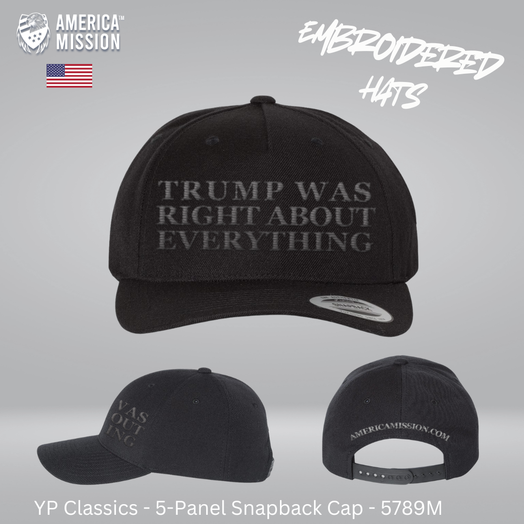 Embroidered "TRUMP WAS RIGHT ABOUT EVERYTHING" Snapback Hat